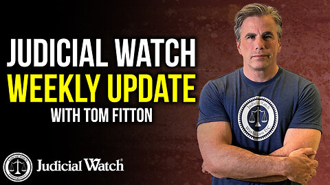 Judicial Watch Weekly Update w/ Tom Fitton