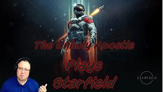 The Unholy Apostle Plays Starfield