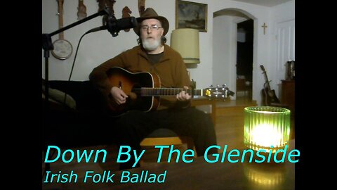 Down By The Glenside - Irish Folk Ballad - Guitar and Vocal