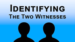 Identifying the Two Witnesses