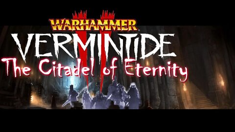 Vermintide Chaos Wastes: Citadel of Eternity? A (probably meaningless) speculation and lore video