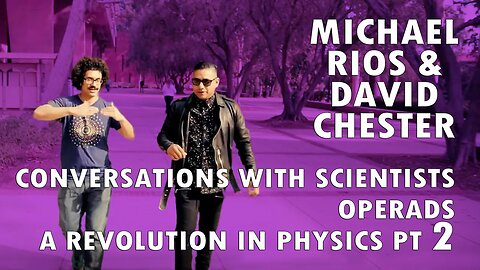 Michael Rios & David Chester - Conversations with Scientists Operads, Revolution in Physics (Part 2)