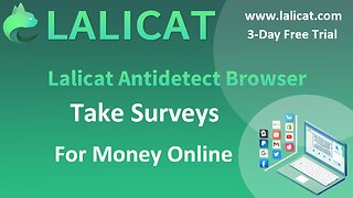 Take Surveys For Money On Lalicat Anti-detect Browser