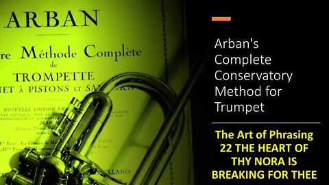 Arban's Complete Conservatory Method for Trumpet-The Art of Phrasing - 22 THE HEART OF THY NORA