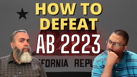 This is HOW to DEFEAT AB2223!!!