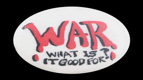 War - what is it good for?