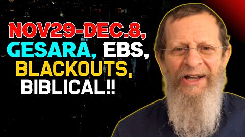 Nov29-Dec.8, Gesara, EBS, Blackouts, Biblical!!