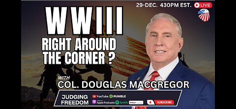 Col. Douglas Macgregor: Is WWIII Around the Corner?