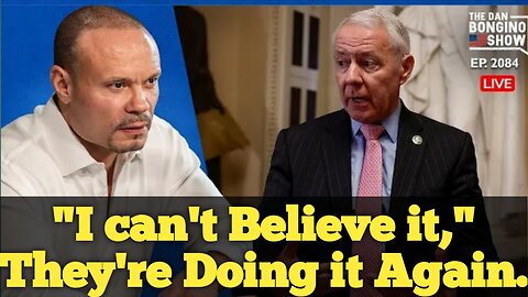 The Dan Bongino Show [Reveals the Truth] "I can't Believe it," They're Doing it Again.