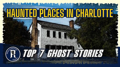 Top 7 Ghost Stories: Really Haunted Places in Charlotte North Carolina