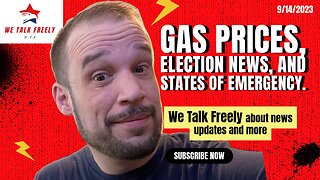 Gas prices, Election news, and states of emergency