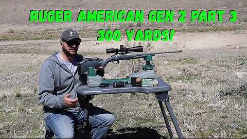 Ruger American Gen 2 308 at 300 Yards Part 3