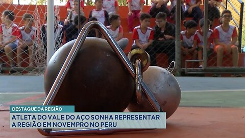 Destaque da região: Atleta do Vale do Aço sonha representar a região em novembro no Peru.
