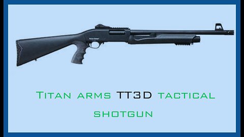 Titan arms TT3D tactical shotgun review
