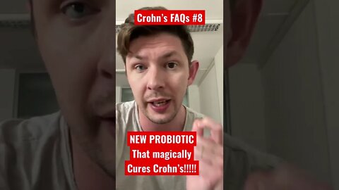 Crohn’s FAQs #8: New Type of Probiotics clinically proven to cure Crohn’s in 1 week!!!!