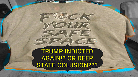 TRUMP INDICTED AGAIN? OR DEEP STATE COLLUSION???