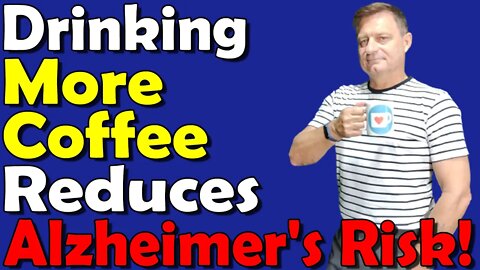 New Study | Drinking MORE COFFEE can Reduce the Risk of Alzheimer's Disease