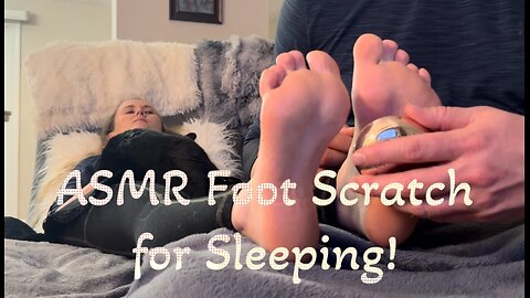 ASMR Foot Scratch for Sleeping!