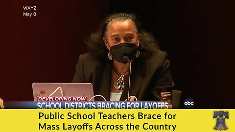 Public School Teachers Brace for Mass Layoffs Across the Country