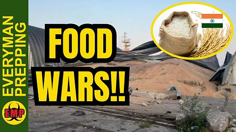 Food Wars! India Bans Exports Of Rice & Russia Targets Food & Food Distribution Centers - Prepping
