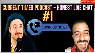 Current Times Podcast #1 Discussing, Reacting , Trying Things Out