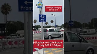 Gibraltar Spain Border Crossing 18 July 2023