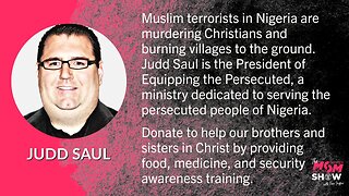 Ep. 312 - Judd Saul Equips Persecuted Christians Brutally Attacked by Muslim Terrorists in Nigeria