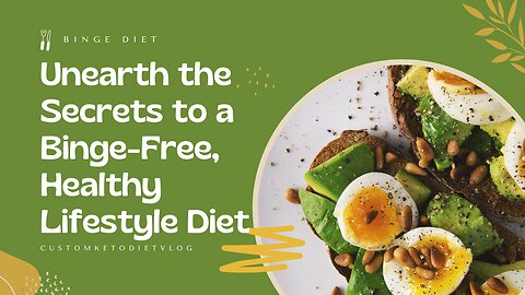 Unearth the Secrets to a Binge-Free, Healthy Lifestyle Diet
