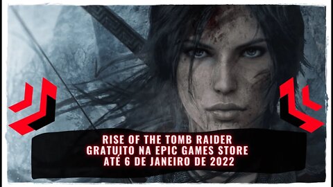 Rise of the Tomb Raider Gratuito na Epic Games Store até 6 de Janeiro de 2022