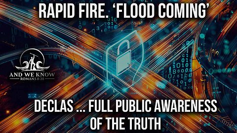 And We Know: Rapid Fire! 'Flood Coming!' Gag 0rder DELTA! Silicon Valley Changing? Election Interference! DECLAS Comms! Pray! - Must Video