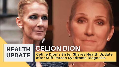 Celion Dion Health Update