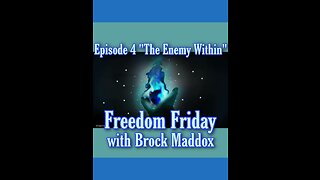 Freedom Friday LIVE at FIVE with Brock Maddox - Episode 4 "The Enemy Within"