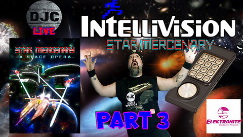 INTELLIVISION - STAR MERCENARY (A Space Opera) Part 3 - LIVE with DJC