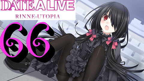 Let's Play Date A Live: Rinne Utopia [66] Running Into Kurumi