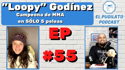 "Loopy" Godínez, Campeona de MMA en SÓLO 5 peleas- EP #55