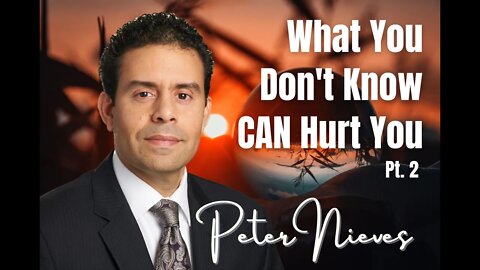 104: Pt.2 What You Don’t Know CAN Hurt You - Peter Nieves on Spirit-Centered Business™