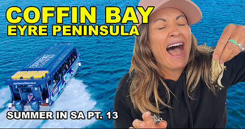 EXPERIENCE COFFIN BAY EYRE PENINSULA SOUTH AUSTRALIA | OMG WHAT IS SHE EATING?!! WOULD YOU?