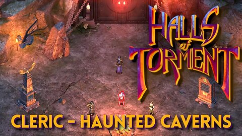 Halls of Torment - Cleric - Haunted Caverns (No Commentary)