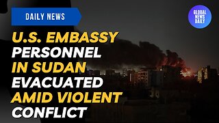 U.S. Embassy Personnel in Sudan Evacuated Amid Violent Conflict