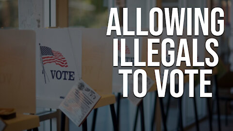 Allowing Illegals to Vote | Dumbest Bill in America