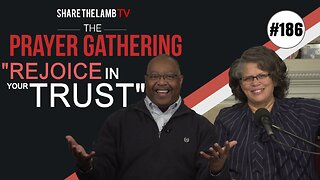 Rejoice In Your Trust | The Prayer Gathering | Share The Lamb TV