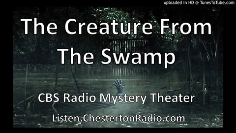 The Creature From The Swamp - CBS Radio Mystery Theater
