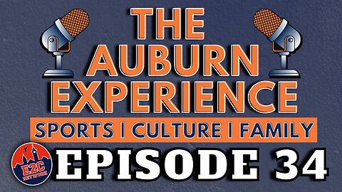 The Auburn Experience | EPISODE 34 | AUBURN PODCAST LIVE RECORDING