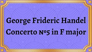 George Frideric Handel Concerto №5 in F major