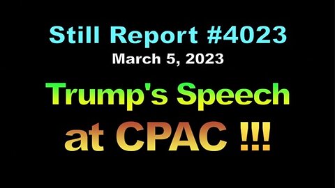 4023, Trump’s Speech at CPAC !!!, 4023