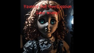 Unleashing Malevolence: Our Encounter with a Haunted Doll
