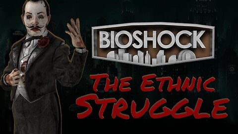 BioShock - The Ethnic Struggle - American Krogan