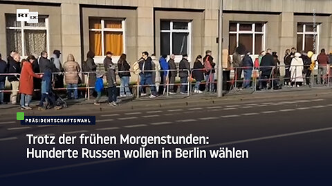 Trotz der frühen Morgenstunden: Hunderte Russen wollen in Berlin wählen