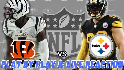 Cincinnati Bengals vs Pittsburgh Steelers Live Reaction | NFL Play by Play | Bengals vs Steelers