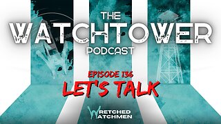 The Watchtower 9/12/23: Let's Talk